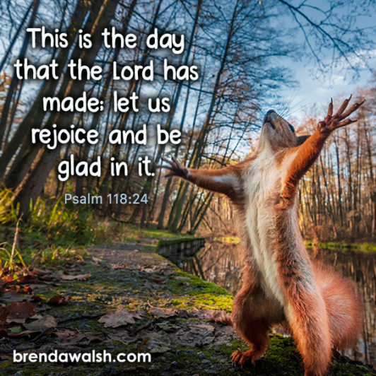 Rejoice Today Brenda Walsh Scripture Images