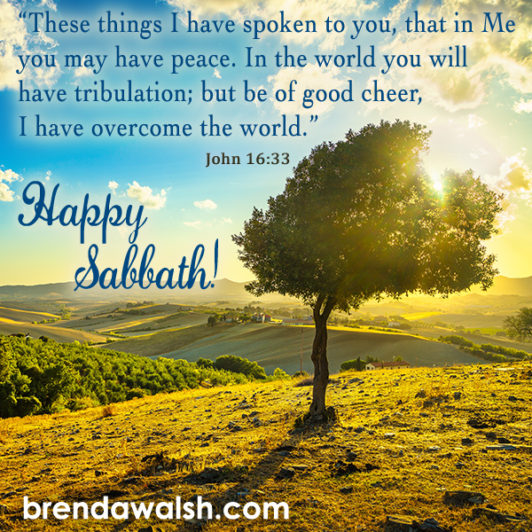 Happy Sabbath - Brenda Walsh Scripture Images