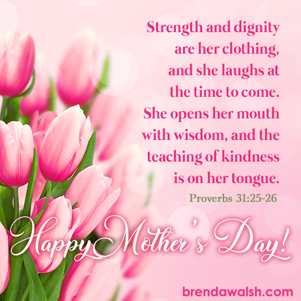 Happy Mother's Day - Brenda Walsh Scripture Images